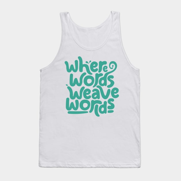 Where words weave worlds Tank Top by Ferdi Everywhere